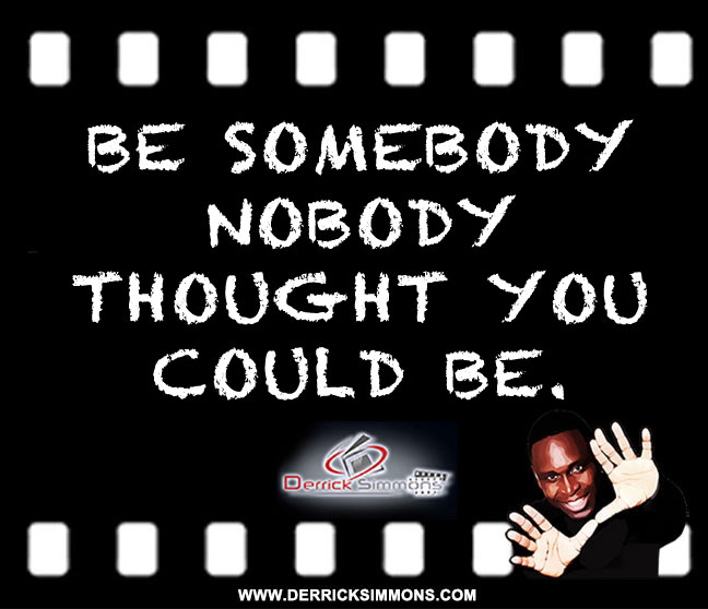 BE SOMEBODY