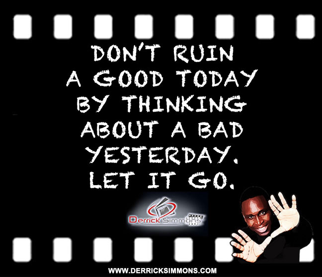 DONT RUIN A GOOD TODAY