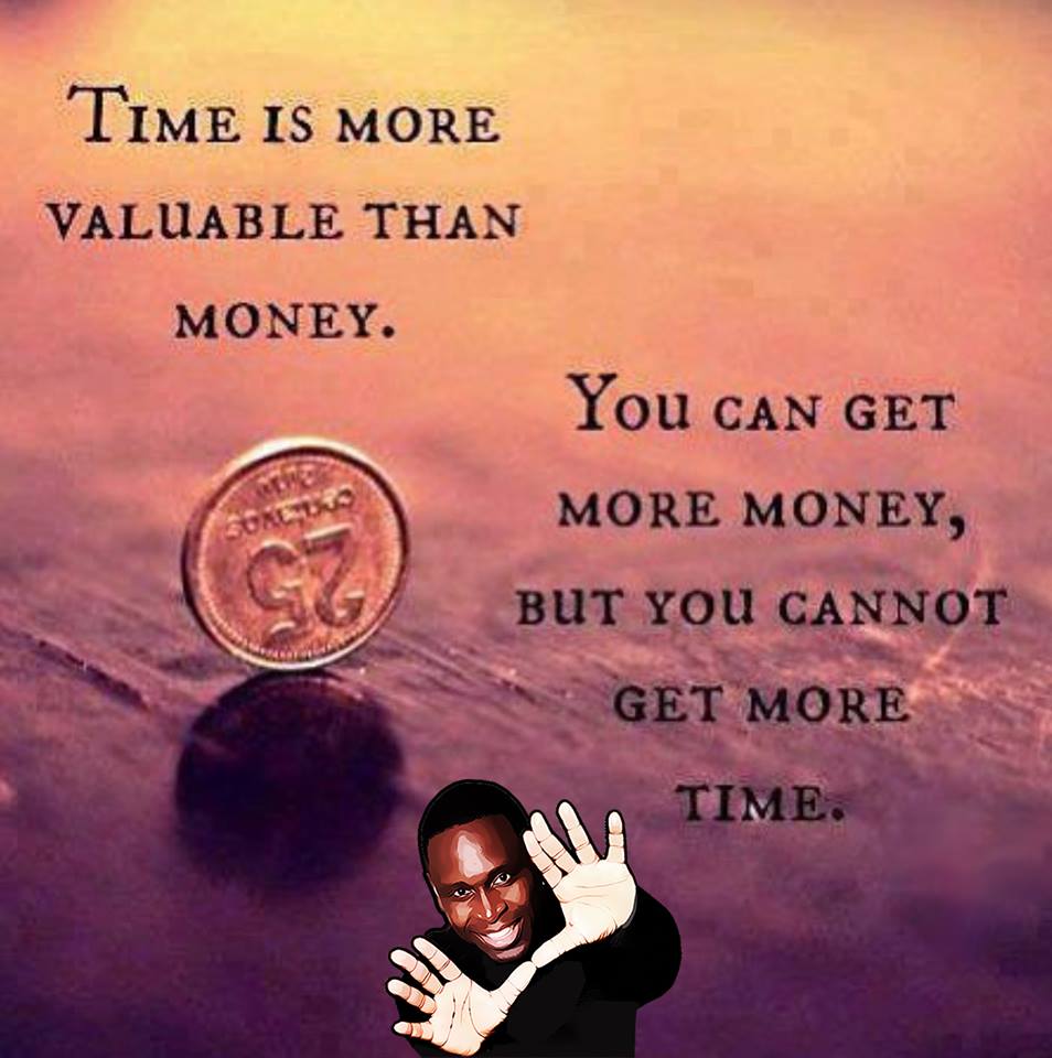 TIME IS MORE VALUABLE THAN MONEY